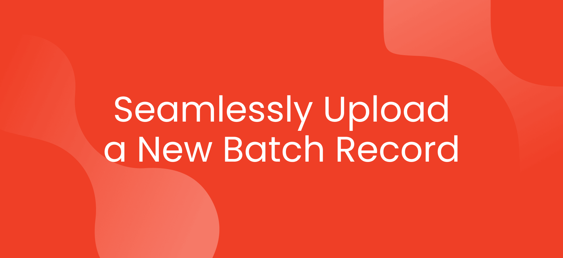 How to Upload a New Batch Record